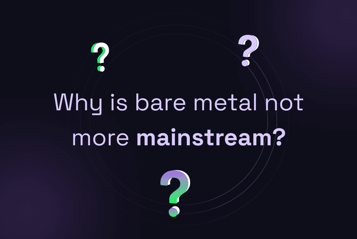 Why is bare metal not more mainstream?